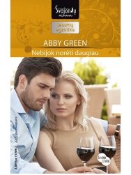 Abby Green. Nebijok norėti daugiau (2015 sausis–vasaris) Abby Green. Nebijok norėti daugiau (2015 sausis–vasaris)