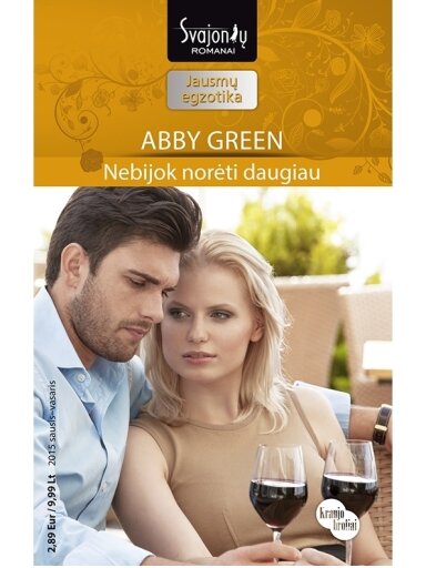 Abby Green. Nebijok norėti daugiau (2015 sausis–vasaris)