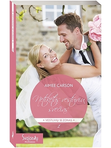 Aimee Carson. Netikėtas vestuvių svečias (1 knyga)