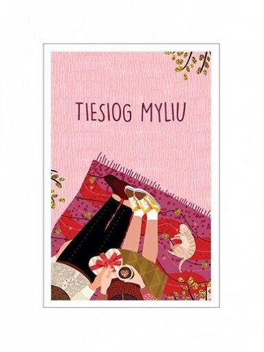 Atvirukas. Tiesiog myliu