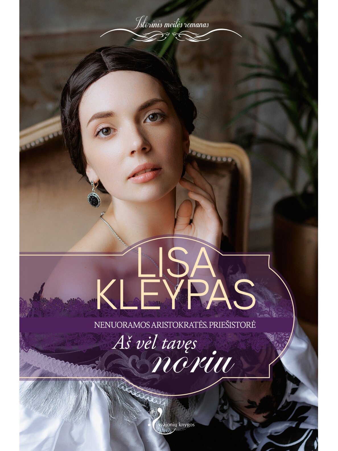 Lisa Kleypas. Aš vėl tavęs noriu (Nenuoramos aristokratės. Priešistorė) (Knyga su defektais)