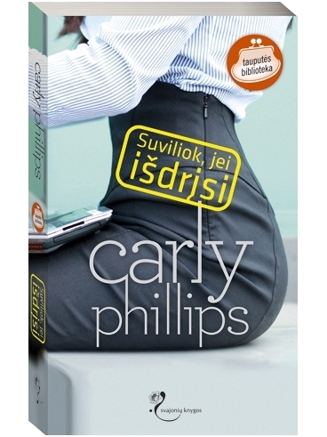 Carly Phillips. Suviliok, jei išdrįsi Carly Phillips. Suviliok, jei išdrįsi