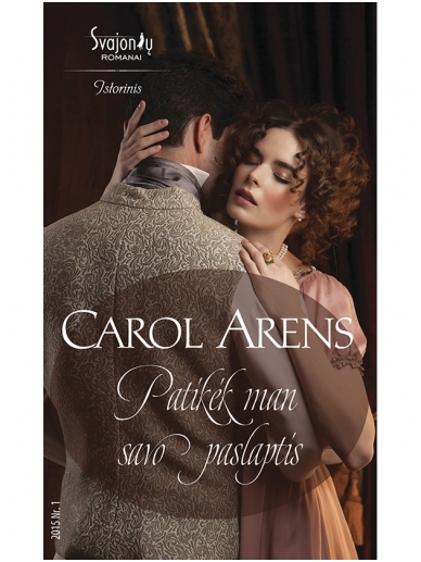 Carol Arens. Patikėk man savo paslaptis (2015, Nr. 1) Carol Arens. Patikėk man savo paslaptis (2015, Nr. 1)