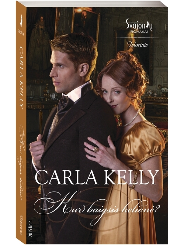 Carla Kelly. Kur baigsis kelionė? (2015, Nr. 4) Carla Kelly. Kur baigsis kelionė? (2015, Nr. 4)