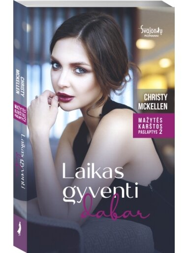Christy McKellen. Laikas gyventi dabar. Antra knyga Christy McKellen. Laikas gyventi dabar. Antra knyga