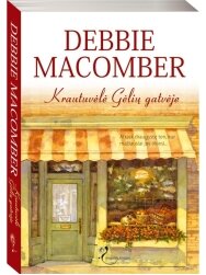 Debbie Macomber. Krautuvėlė Gėlių gatvėje Debbie Macomber. Krautuvėlė Gėlių gatvėje