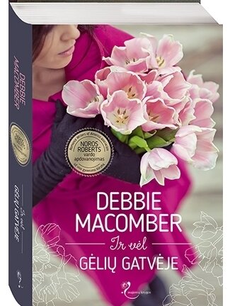 Debbie Macomber. Ir vėl Gėlių gatvėje Debbie Macomber. Ir vėl Gėlių gatvėje