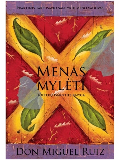 Don Miguel Ruiz. Menas mylėti Don Miguel Ruiz. Menas mylėti