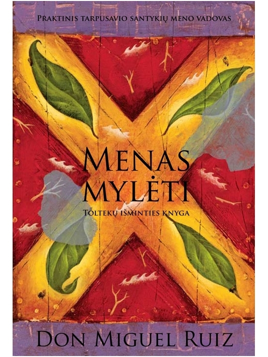 Don Miguel Ruiz. Menas mylėti Don Miguel Ruiz. Menas mylėti