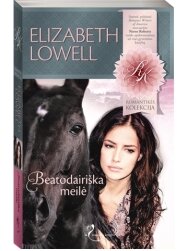 Elizabeth Lowell. Beatodairiška meilė
