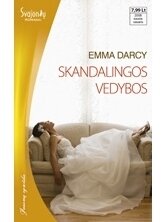 Emma Darcy. Skandalingos vedybos Emma Darcy. Skandalingos vedybos
