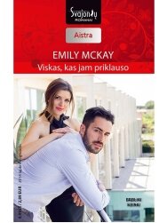 Emily McKay. Viskas, kas jam priklauso (2014 lapkritis–gruodis) Emily McKay. Viskas, kas jam priklauso (2014 lapkritis–gruodis)