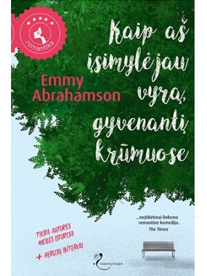 Emmy Abrahamson. Kaip aš įsimylėjau vyrą, gyvenantį krūmuose Emmy Abrahamson. Kaip aš įsimylėjau vyrą, gyvenantį krūmuose