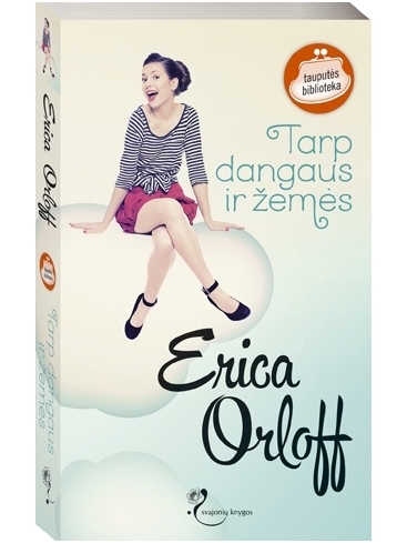 Erica Orloff. Tarp dangaus ir žemės Erica Orloff. Tarp dangaus ir žemės