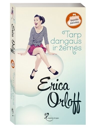 Erica Orloff. Tarp dangaus ir žemės Erica Orloff. Tarp dangaus ir žemės