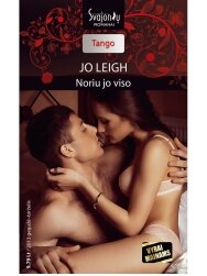 Jo Leigh. Noriu jo viso (2013 gegužė–birželis) Jo Leigh. Noriu jo viso (2013 gegužė–birželis)