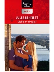 Jules Bennett. Meilė ar pinigai? (2013 kovas - balandis) Jules Bennett. Meilė ar pinigai? (2013 kovas - balandis)