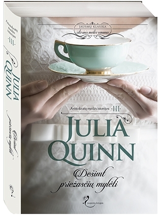 Julia Quinn. Dešimt priežasčių mylėti (3 knyga)