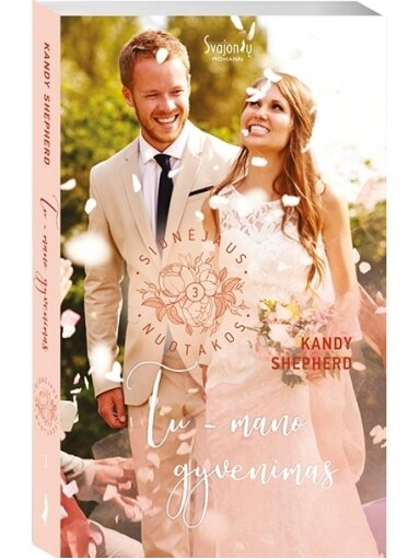 Kandy Shepherd. Tu – mano gyvenimas (3 knyga) Kandy Shepherd. Tu – mano gyvenimas (3 knyga)