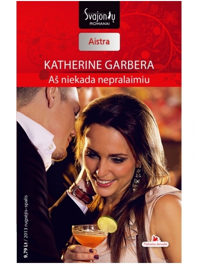 Katherine Garbera. Aš niekada nepralaimiu (2013 rugsėjis–spalis) Katherine Garbera. Aš niekada nepralaimiu (2013 rugsėjis–spalis)