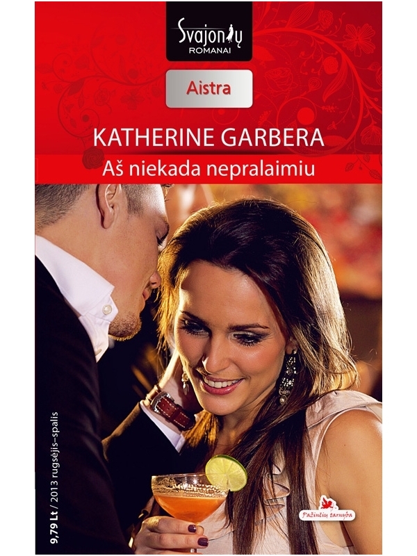 Katherine Garbera. Aš niekada nepralaimiu (2013 rugsėjis–spalis) Katherine Garbera. Aš niekada nepralaimiu (2013 rugsėjis–spalis)