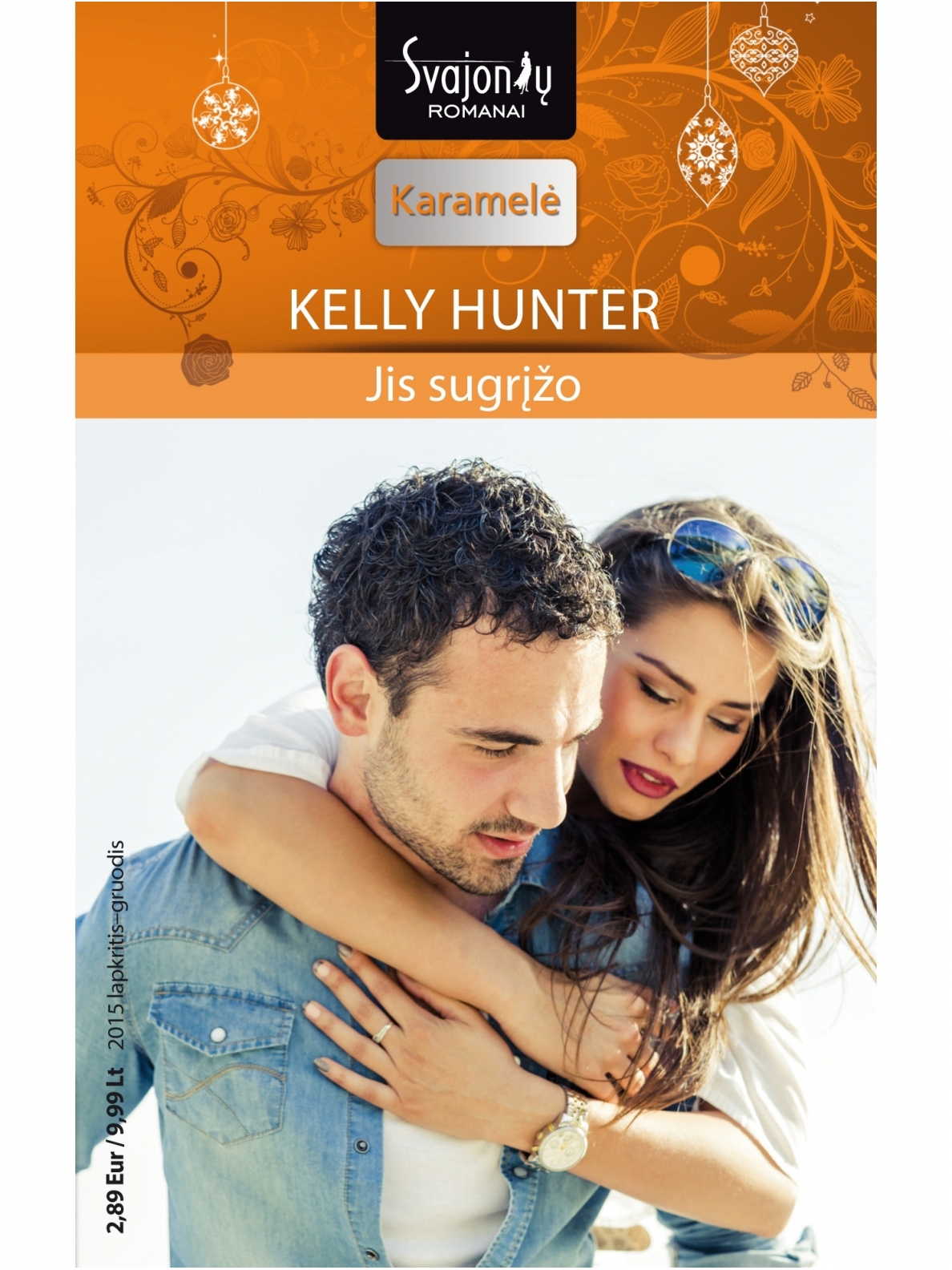 Kelly Hunter. Jis sugrįžo (2015 lapkritis–gruodis) Kelly Hunter. Jis sugrįžo (2015 lapkritis–gruodis)