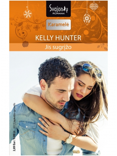 Kelly Hunter. Jis sugrįžo (2015 lapkritis–gruodis) Kelly Hunter. Jis sugrįžo (2015 lapkritis–gruodis)