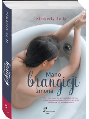 Kimberly Belle. Mano brangioji žmona (Knyga su defektais) Kimberly Belle. Mano brangioji žmona (Knyga su defektais)