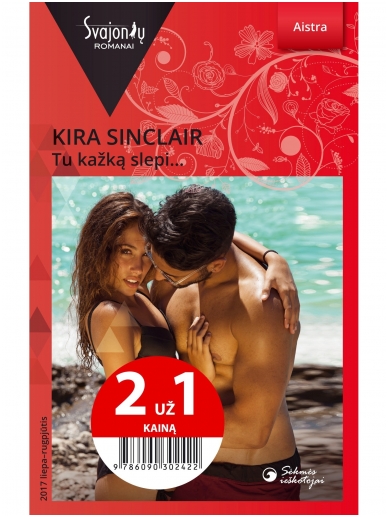 Kira Sinclair. Tu kažką slepi... (2017 liepa–rugpjūtis) Kira Sinclair. Tu kažką slepi... (2017 liepa–rugpjūtis)