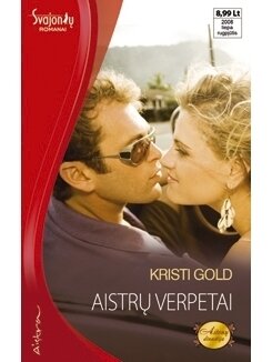 Kristi Gold. Aistrų verpetai Kristi Gold. Aistrų verpetai