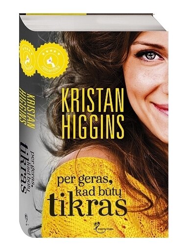 Kristan Higgins. Per geras, kad būtų tikras Kristan Higgins. Per geras, kad būtų tikras