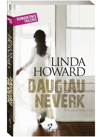 Linda Howard. Daugiau neverk Linda Howard. Daugiau neverk