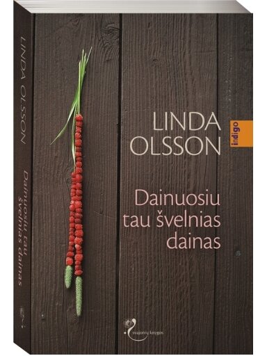 Linda Olsson. Dainuosiu tau švelnias dainas Linda Olsson. Dainuosiu tau švelnias dainas