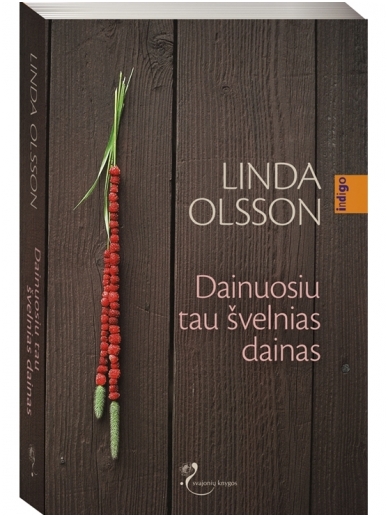 Linda Olsson. Dainuosiu tau švelnias dainas Linda Olsson. Dainuosiu tau švelnias dainas