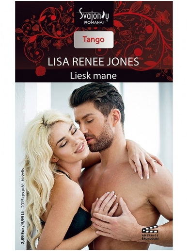 Lisa Renee Jones. Liesk mane (2015 gegužė–birželis) Lisa Renee Jones. Liesk mane (2015 gegužė–birželis)