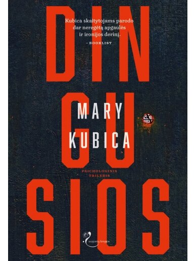 Mary Kubica. Dingusios (Knyga su defektais) Mary Kubica. Dingusios (Knyga su defektais)