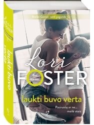 Lori Foster. Laukti buvo verta (2 knyga) Lori Foster. Laukti buvo verta (2 knyga)