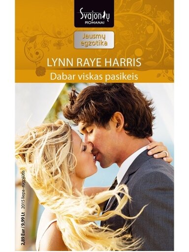 Lynn Raye Harris. Dabar viskas pasikeis (2015 liepa–rugpjūtis) Lynn Raye Harris. Dabar viskas pasikeis (2015 liepa–rugpjūtis)