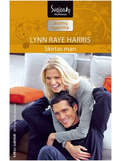 Lynn Raye Harris. Skirtas man (2014 lapkritis–gruodis) Lynn Raye Harris. Skirtas man (2014 lapkritis–gruodis)