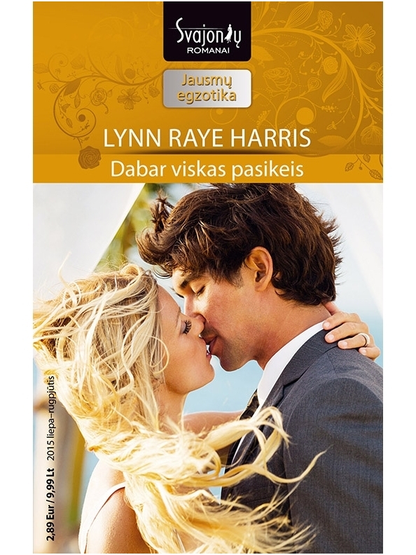 Lynn Raye Harris. Dabar viskas pasikeis (2015 liepa–rugpjūtis) Lynn Raye Harris. Dabar viskas pasikeis (2015 liepa–rugpjūtis)