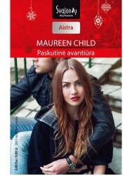 Maureen Child. Paskutinė avantiūra (2015 lapkritis–gruodis) Maureen Child. Paskutinė avantiūra (2015 lapkritis–gruodis)