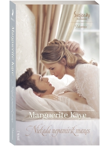 Marguerite Kaye. Niekada nepamiršk manęs (2016, Nr.2) Marguerite Kaye. Niekada nepamiršk manęs (2016, Nr.2)