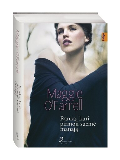 Maggie O‘Farrell. Ranka, kuri pirmoji suėmė manąją Maggie O‘Farrell. Ranka, kuri pirmoji suėmė manąją