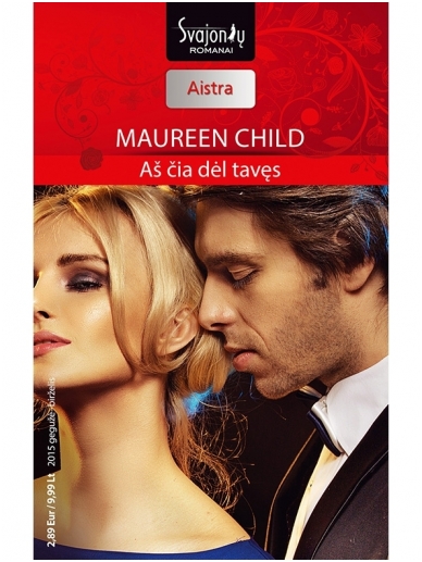 Maureen Child. Aš čia dėl tavęs (2015 gegužė–birželis) Maureen Child. Aš čia dėl tavęs (2015 gegužė–birželis)