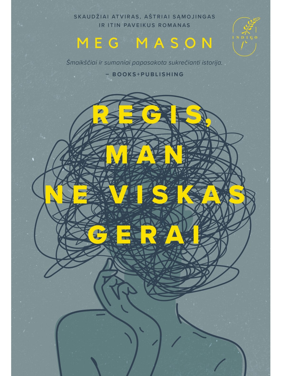 Meg Mason. Regis, man ne viskas gerai (Knyga su defektais) Meg Mason. Regis, man ne viskas gerai (Knyga su defektais)