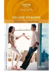 Melanie Milburne. Nelauktas sugrįžimas (2012 liepa-rugpjūtis) Melanie Milburne. Nelauktas sugrįžimas (2012 liepa-rugpjūtis)