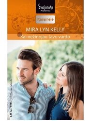Mira Lyn Kelly. Kai nežinojau tavo vardo (2015 kovas–balandis) Mira Lyn Kelly. Kai nežinojau tavo vardo (2015 kovas–balandis)
