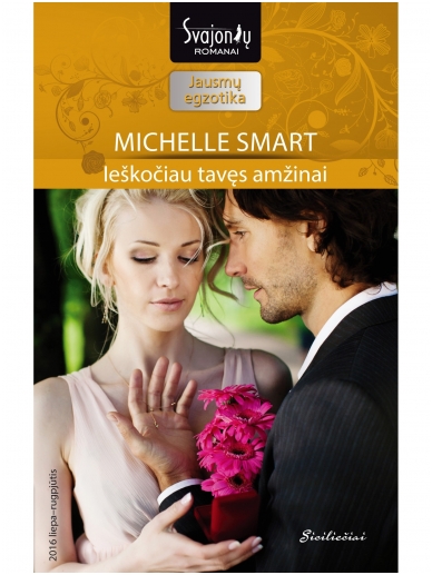 Michelle Smart. Ieškočiau tavęs amžinai (2016 liepa–rugpjūtis) Michelle Smart. Ieškočiau tavęs amžinai (2016 liepa–rugpjūtis)