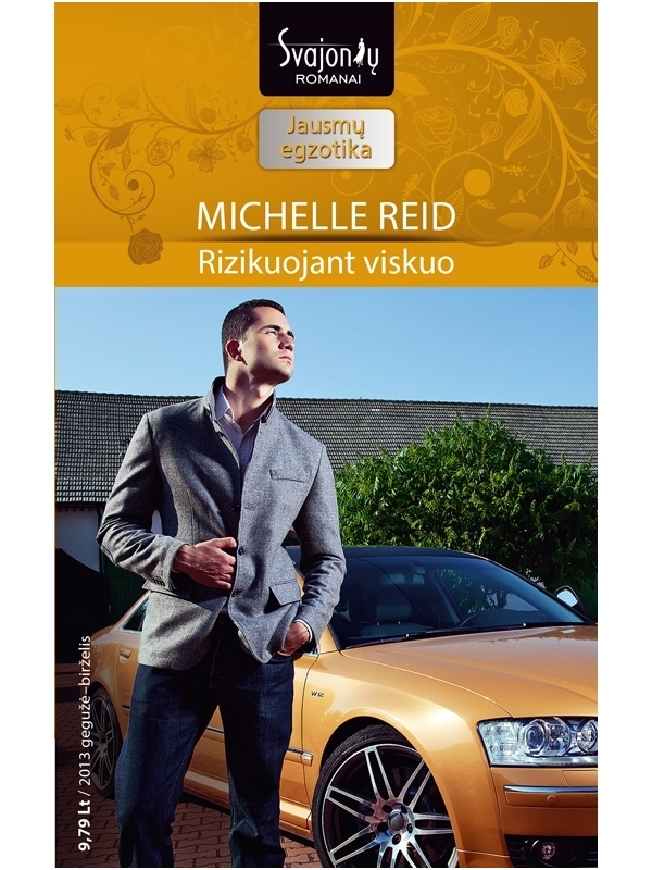 Michelle Reid. Rizikuojant viskuo (2013 gegužė–birželis) Michelle Reid. Rizikuojant viskuo (2013 gegužė–birželis)