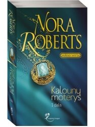 Nora Roberts. Kalounų moterys I dalis Nora Roberts. Kalounų moterys I dalis